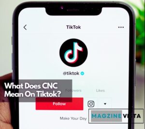 What Does CNC Mean On Tiktok