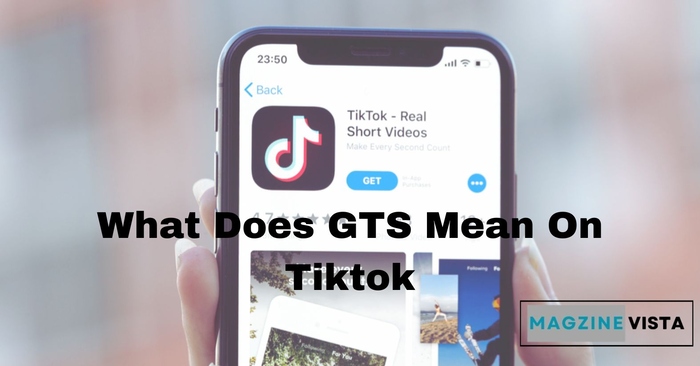 What Does GTS Mean On Tiktok