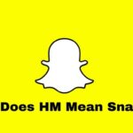 What Does HM Mean Snapchat